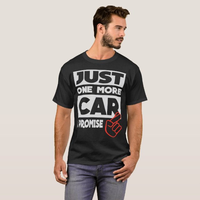 Just One More Car - I Promise T-Shirt (Front Full)