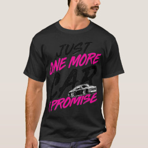 Just One More Car I PromiseFunny Car Lover Car Col T-Shirt