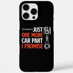 Just One More Car Part I Promise - Car Enthusiast iPhone 16 Pro Max Case