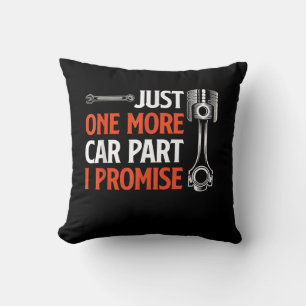Just One More Car Part I Promise - Car Enthusiast Cushion