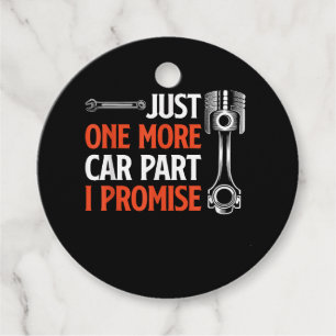 Just One More Car Part I Promise - Car Enthusiast  Favour Tags