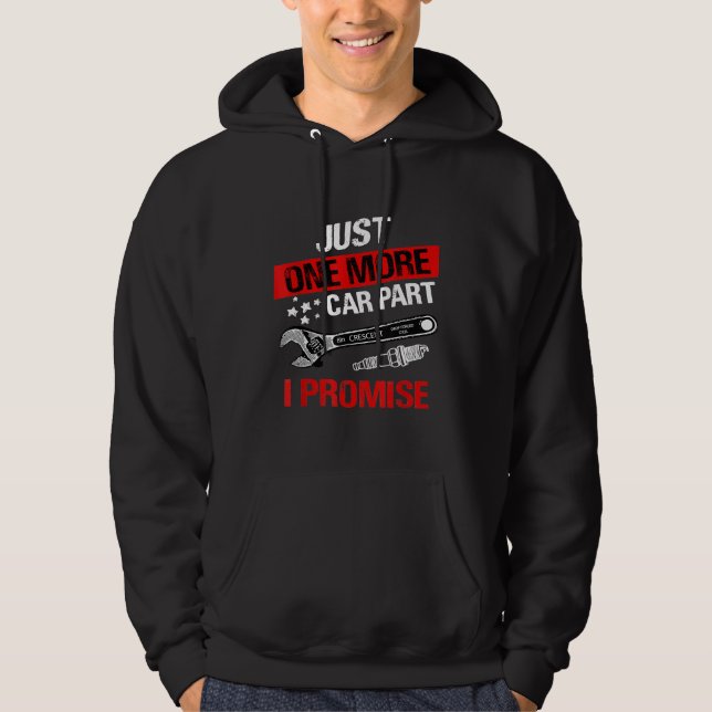 Just One More Car Part I Promise  Car Enthusiast Hoodie (Front)