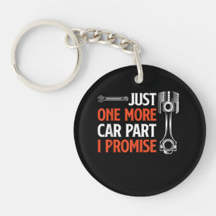 Just One More Car Part I Promise - Car Enthusiast Key Ring