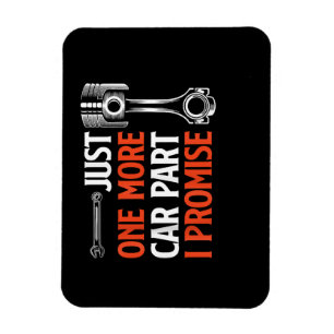 Just One More Car Part I Promise - Car Enthusiast Magnet