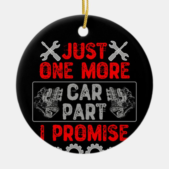 Just One More Car Part I Promise Ceramic Ornament (Front)