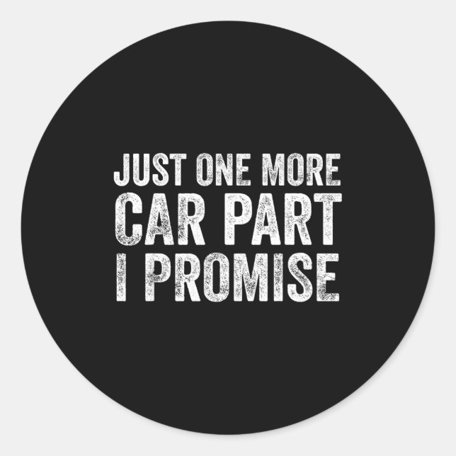 Just One More Car Part I Promise Funny Mechanic  Classic Round Sticker (Front)