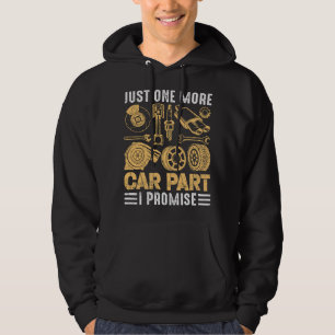 Just One More Car Part I Promise Funny Mechanic Hoodie