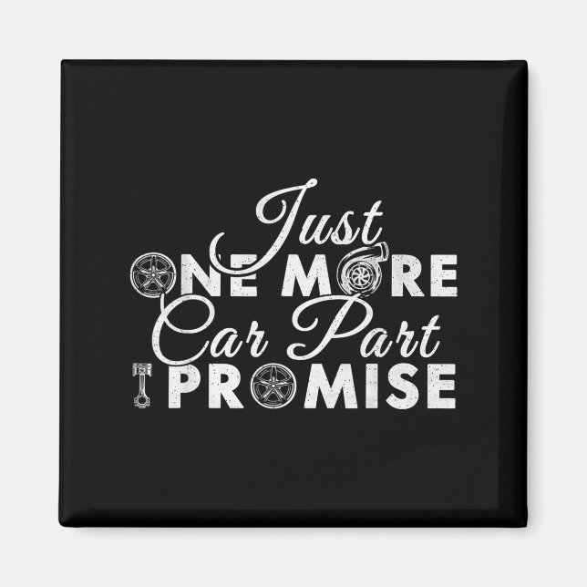 Just One More Car Part I Promise Funny Mechanic Hu Magnet (Front)