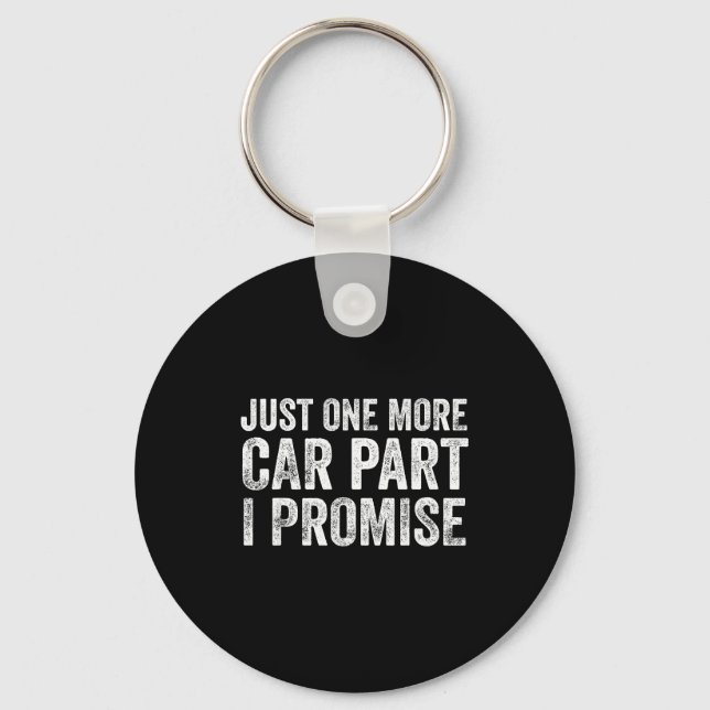 Just One More Car Part I Promise Funny Mechanic  Key Ring (Front)