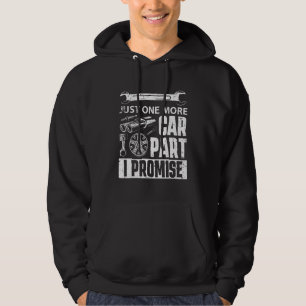 Just one more Car Part I Promise - Mechanic Enthus Hoodie