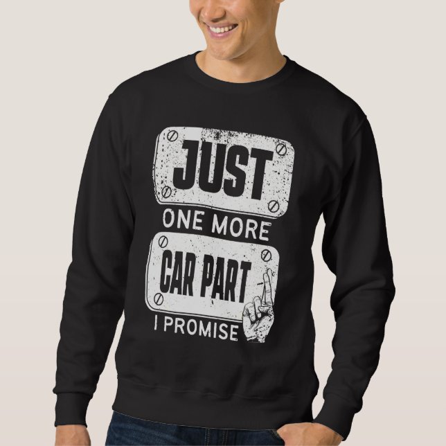 Just one more Car Part I Promise - Mechanic Enthus Sweatshirt (Front)