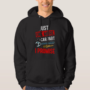 Just One More Car Part I Promise Mechanic Racing C Hoodie