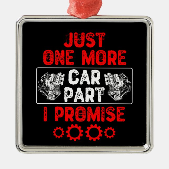Just One More Car Part I Promise Metal Ornament (Front)