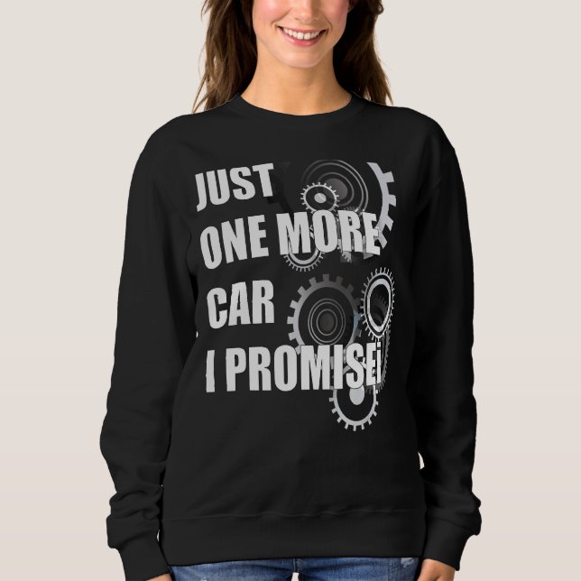 Just One More Car Part Promise  Car Enthusiast For Sweatshirt (Front)