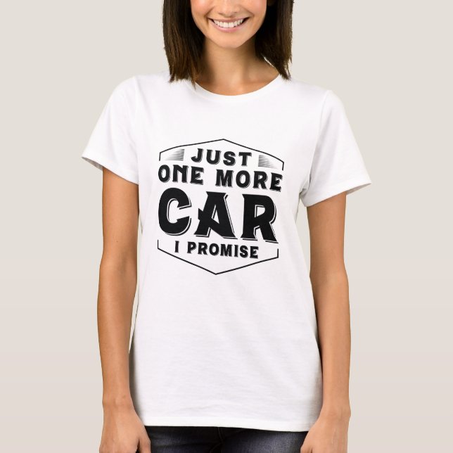 Just One More Car T-Shirt (Front)