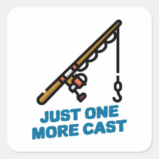 Just One More Cast Fishing Square Sticker