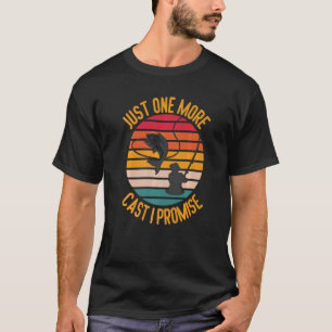 Just One More Cast I Promise Bass  Fishing Angler  T-Shirt