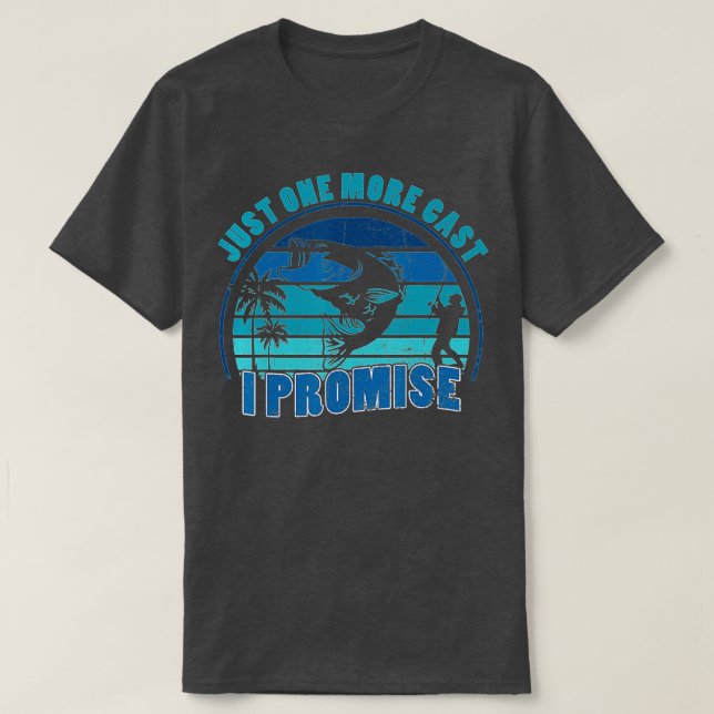 Just One More Cast I Promise Bass Fishing Fisher A T-Shirt (Design Front)