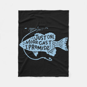 Just One More Cast I Promise Fishing Angler Gift Fleece Blanket