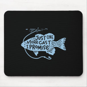 Just One More Cast I Promise Fishing Angler Gift Mouse Pad