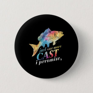 Just One More Cast I Promise Fishing Angler Gifts 6 Cm Round Badge