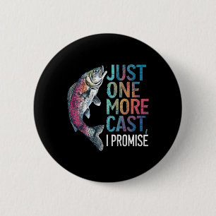 Just One More Cast I Promise Fishing Angler Gifts 6 Cm Round Badge
