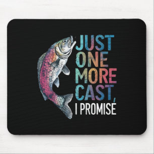 Just One More Cast I Promise Fishing Angler Gifts Mouse Pad