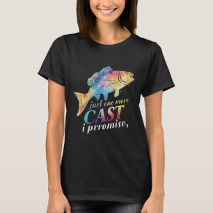 Just One More Cast I Promise Fishing Angler Gifts  T-Shirt