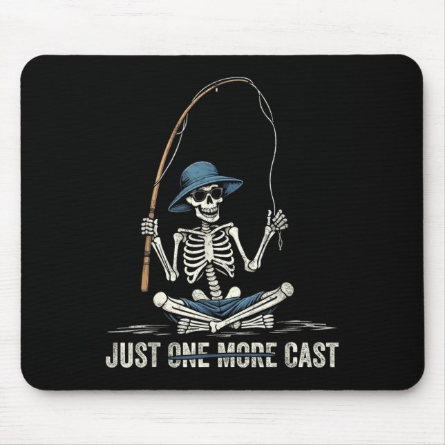 Just One More Cast Quote Funny Skeleton Fishing  Mouse Pad (Front)