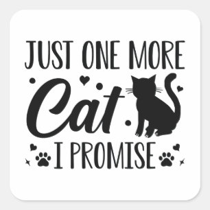 Just One More Cat I Promise Square Sticker