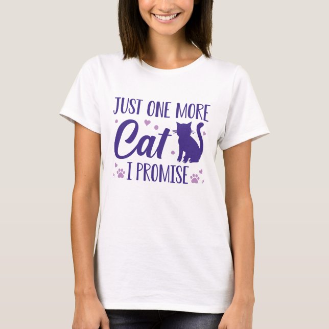 Just One More Cat I Promise T-Shirt (Front)
