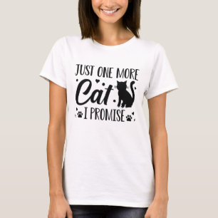 Just One More Cat I Promise T-Shirt