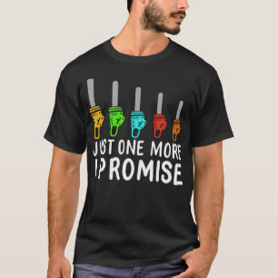 Just One More Chainsaw I Promise food birthday par T-Shirt