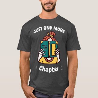 Just One More Chapter Book Lover Library Student T T-Shirt