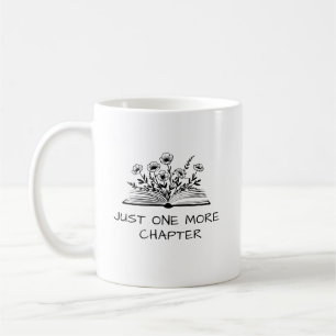 Just One More Chapter – Book Lover Reading Quote Coffee Mug