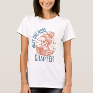 Just One More Chapter - Book Lover T-Shirt