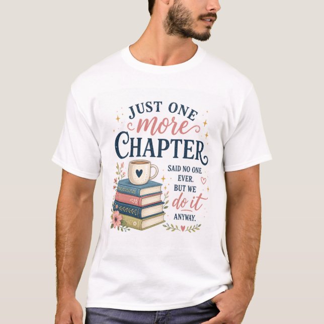 Just One More Chapter Book Lover T-Shirt (Front)