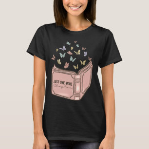 Just One More Chapter Book Reading For Book T-Shirt