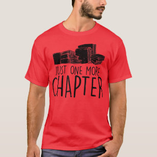 Just One More Chapter Book Reading Nerd Book Lover T-Shirt