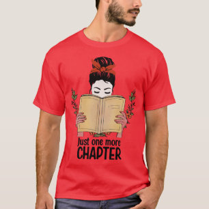 just one more chapter books reading literature T-Shirt