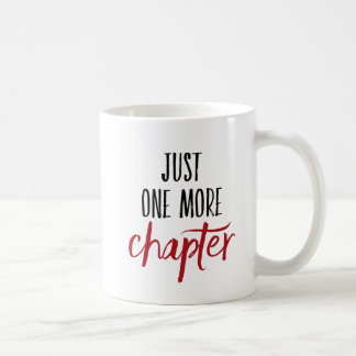 Just One More Chapter Coffee Mug