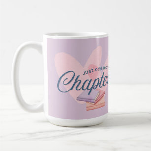 Just One More Chapter Coffee Mug