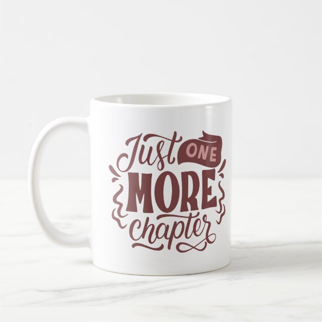 JUST ONE MORE CHAPTER COFFEE MUG (Left)