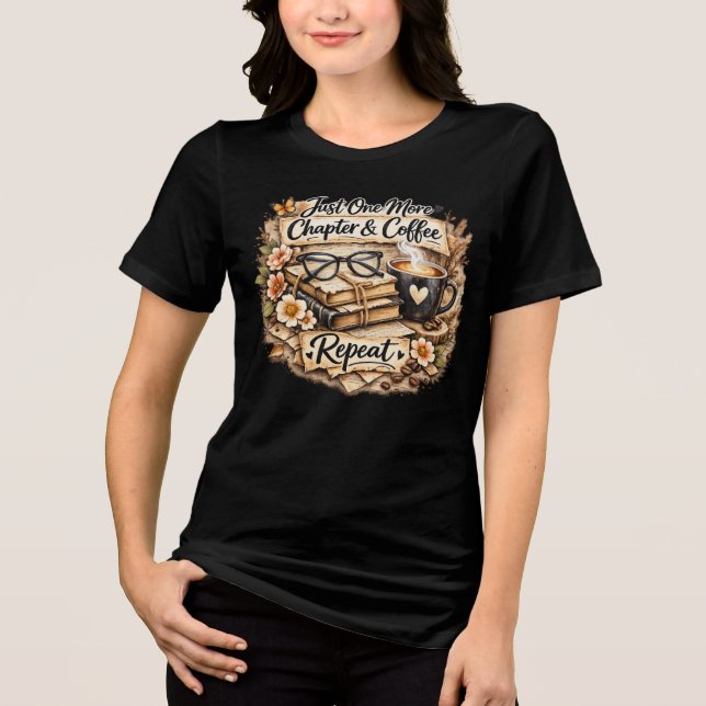 Just One More Chapter & Coffee Tri-Blend Shirt (Front)
