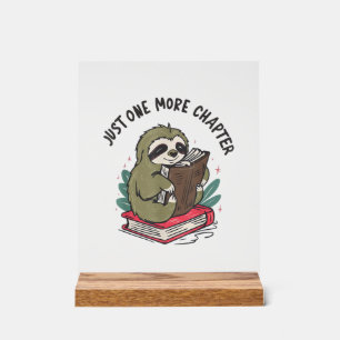 Just one more chapter Cute Sloth Bookworm Sloth T- Acrylic Sign