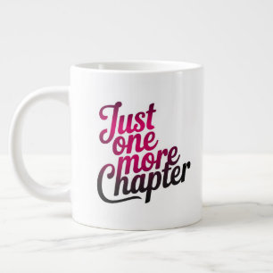 Just One More Chapter Extra Large Mug – Oversized 
