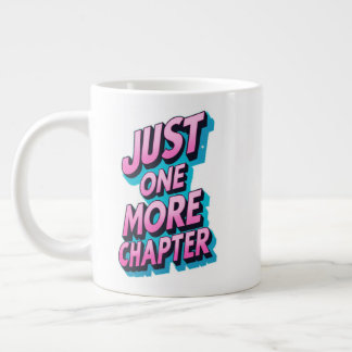 Just One More Chapter Extra Large Mug – Oversized