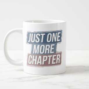 Just One More Chapter Extra Large Mug – Oversized 