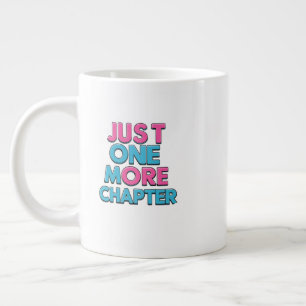Just One More Chapter Extra Large Mug – Oversized