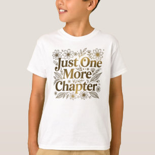 Just One More Chapter Floral Book Lover Gift T-Shirt